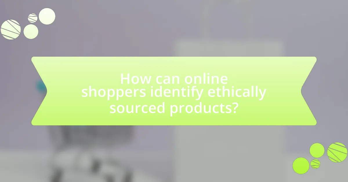 How can online shoppers identify ethically sourced products?