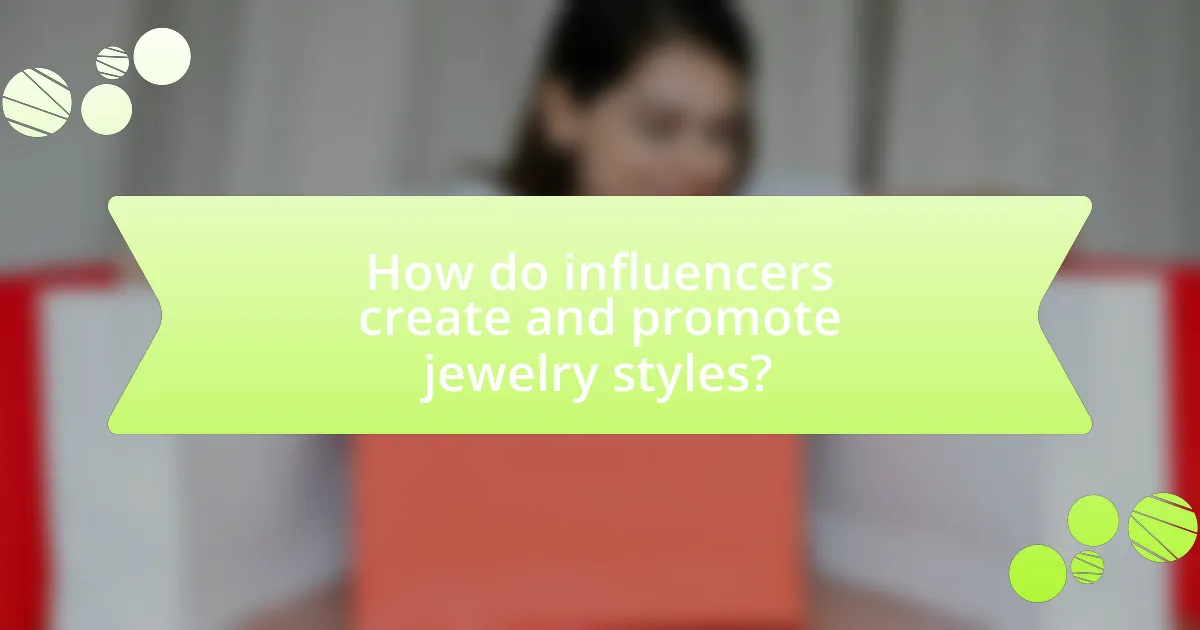 How do influencers create and promote jewelry styles?