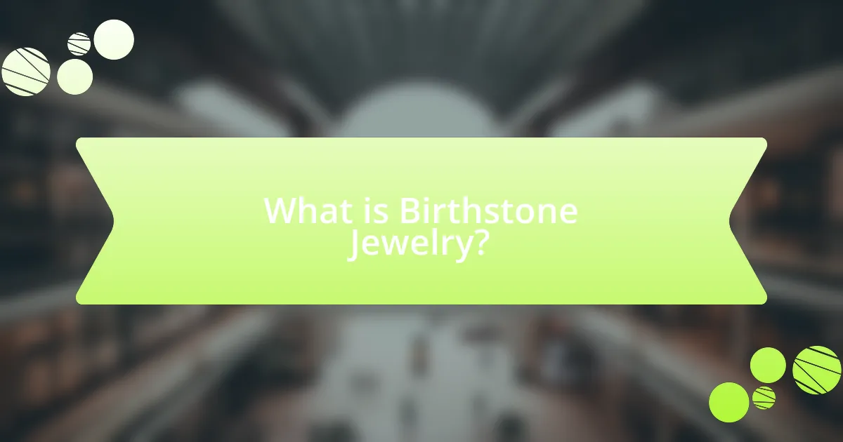 What is Birthstone Jewelry?