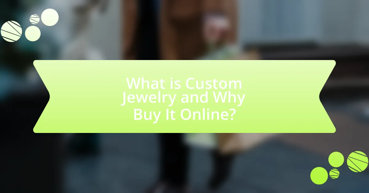 What is Custom Jewelry and Why Buy It Online?