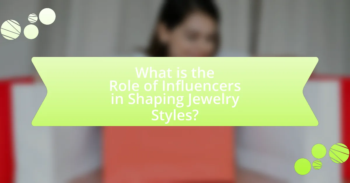 What is the Role of Influencers in Shaping Jewelry Styles?